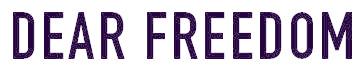 DEAR FREEDOM
