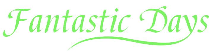 FANTASTIC DAYS
