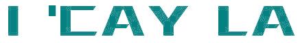 I 'CAY LA