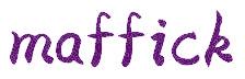 MAFFICK