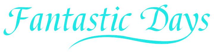 FANTASTIC DAYS