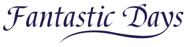 FANTASTIC DAYS
