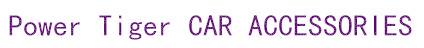 POWER TIGER CAR ACCESSORIES